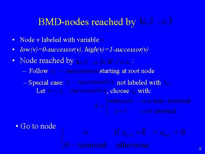 BMD-nodes reached by • Node v labeled with variable • low(v)=0 -successor(v), high(v)=1 -successor(v)