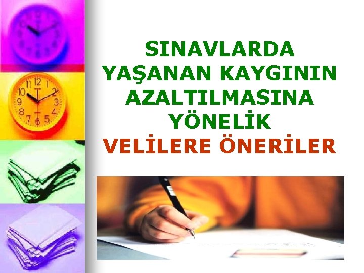 SINAVLARDA YAŞANAN KAYGININ AZALTILMASINA YÖNELİK VELİLERE ÖNERİLER 