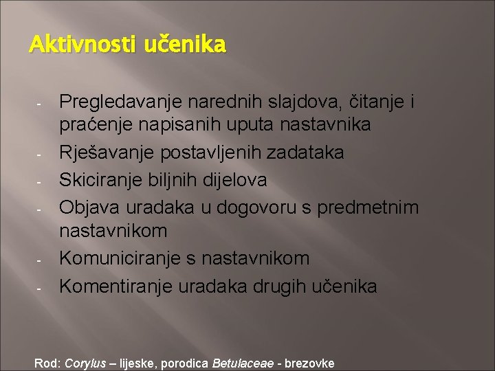 Aktivnosti učenika - - - Pregledavanje narednih slajdova, čitanje i praćenje napisanih uputa nastavnika