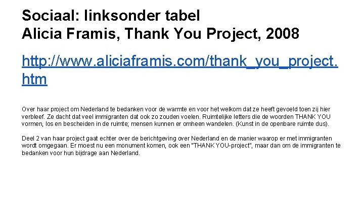 Sociaal: linksonder tabel Alicia Framis, Thank You Project, 2008 http: //www. aliciaframis. com/thank_you_project. htm