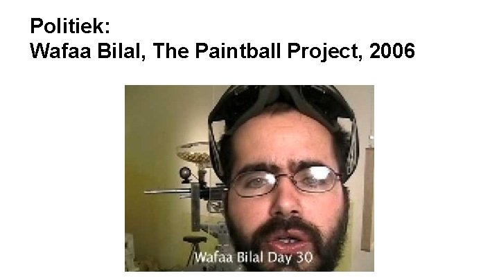 Politiek: Wafaa Bilal, The Paintball Project, 2006 