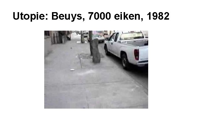 Utopie: Beuys, 7000 eiken, 1982 