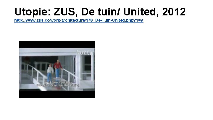 Utopie: ZUS, De tuin/ United, 2012 http: //www. zus. cc/work/architecture/176_De-Tuin-United. php? 1=y 