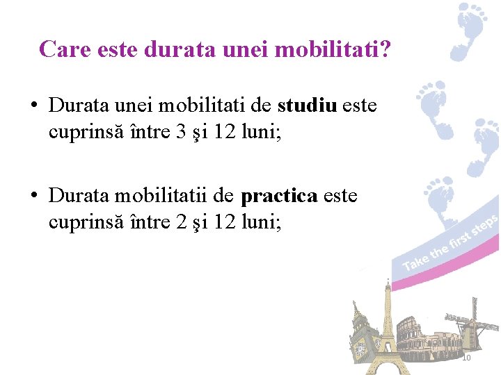 Care este durata unei mobilitati? • Durata unei mobilitati de studiu este cuprinsă între