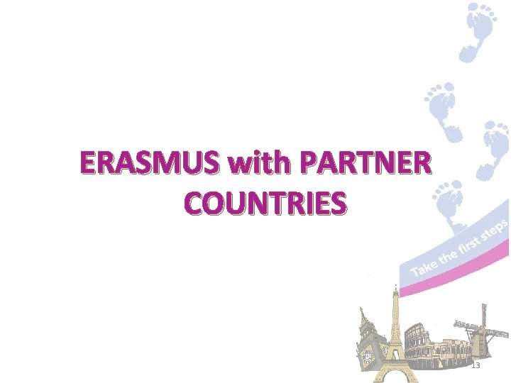 ERASMUS with PARTNER COUNTRIES 13 