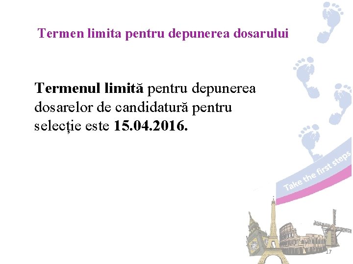 Termen limita pentru depunerea dosarului Termenul limită pentru depunerea dosarelor de candidatură pentru selecție