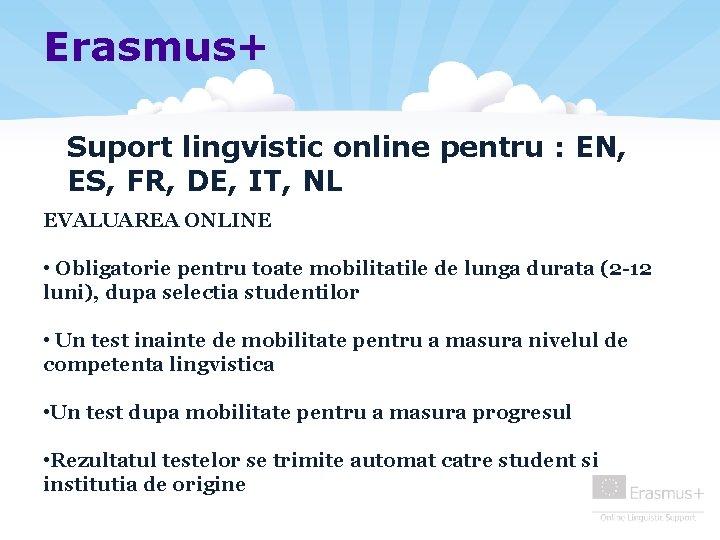 Erasmus+ Suport lingvistic online pentru : EN, ES, FR, DE, IT, NL EVALUAREA ONLINE