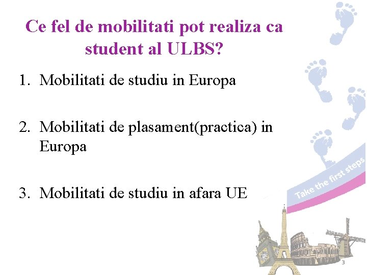 Ce fel de mobilitati pot realiza ca student al ULBS? 1. Mobilitati de studiu