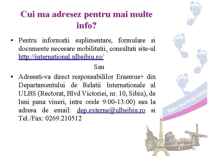 Cui ma adresez pentru mai multe info? • Pentru informatii suplimentare, formulare si documente