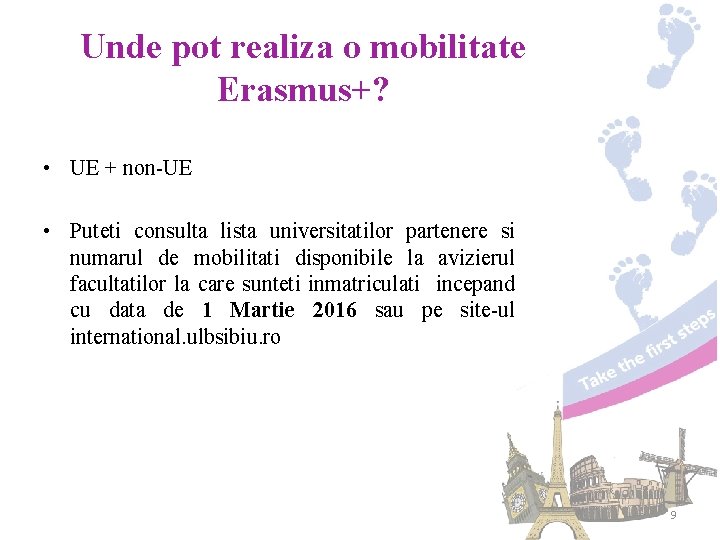 Unde pot realiza o mobilitate Erasmus+? • UE + non-UE • Puteti consulta lista