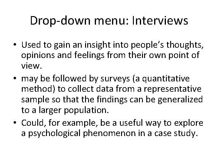 Drop-down menu: Interviews • Used to gain an insight into people’s thoughts, opinions and