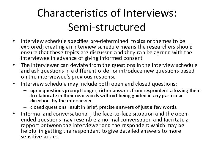 Characteristics of Interviews: Semi-structured • Interview schedule specifies pre-determined topics or themes to be