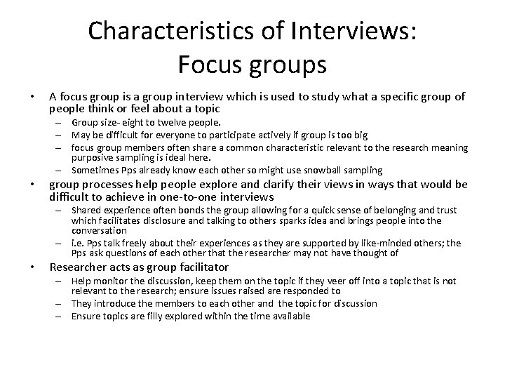 Characteristics of Interviews: Focus groups • A focus group is a group interview which