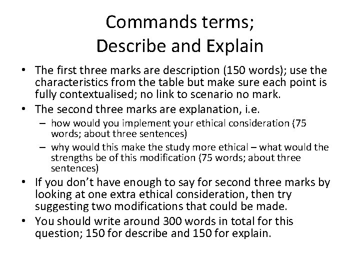 Commands terms; Describe and Explain • The first three marks are description (150 words);