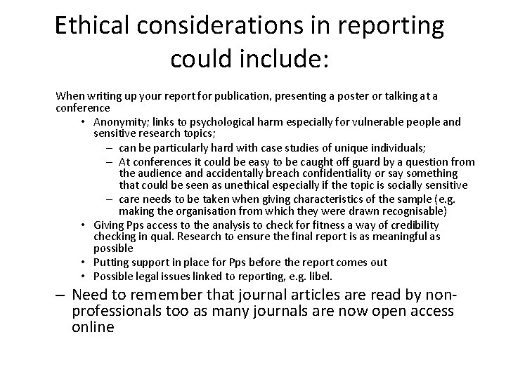 Ethical considerations in reporting could include: When writing up your report for publication, presenting