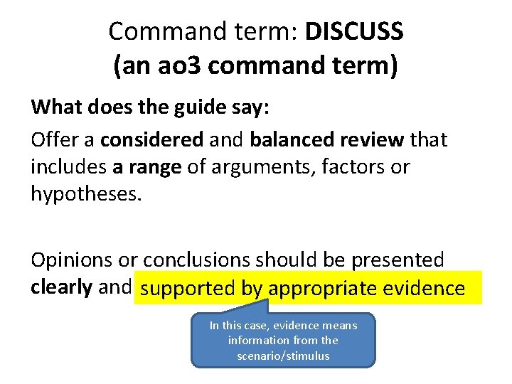 Command term: DISCUSS (an ao 3 command term) What does the guide say: Offer