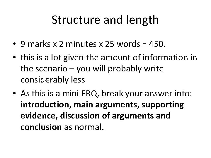 Structure and length • 9 marks x 2 minutes x 25 words = 450.