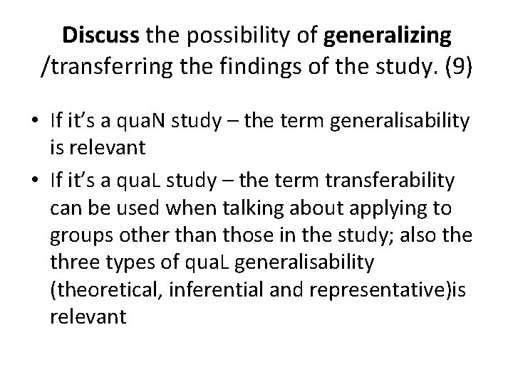 Discuss the possibility of generalizing /transferring the findings of the study. (9) • If