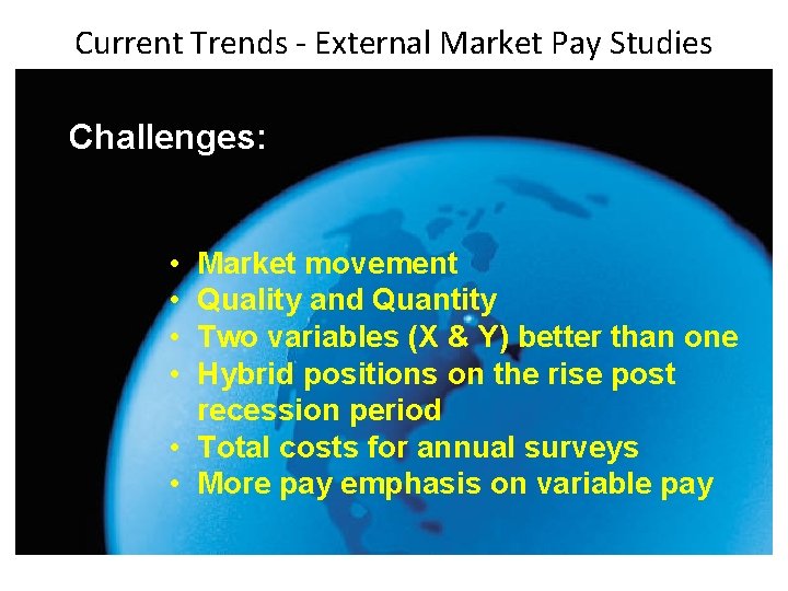 Current Trends - External Market Pay Studies Challenges: • • Market movement Quality and