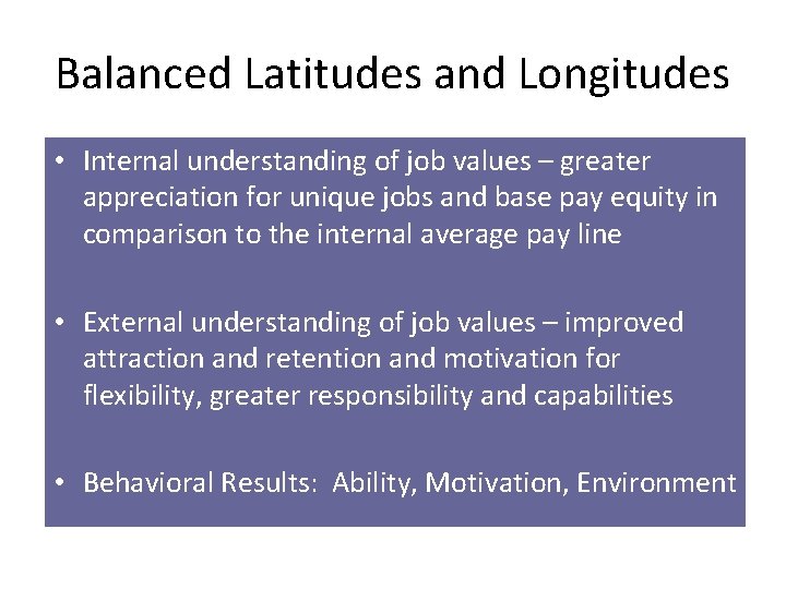 Balanced Latitudes and Longitudes • Internal understanding of job values – greater appreciation for