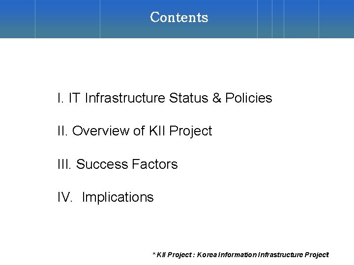 Contents I. IT Infrastructure Status & Policies II. Overview of KII Project III. Success