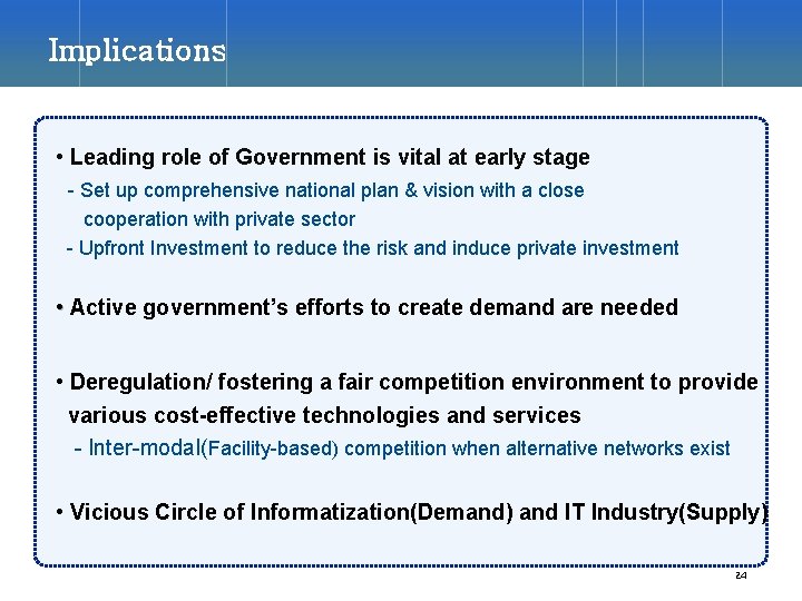 Implications • Leading role of Government is vital at early stage - Set up