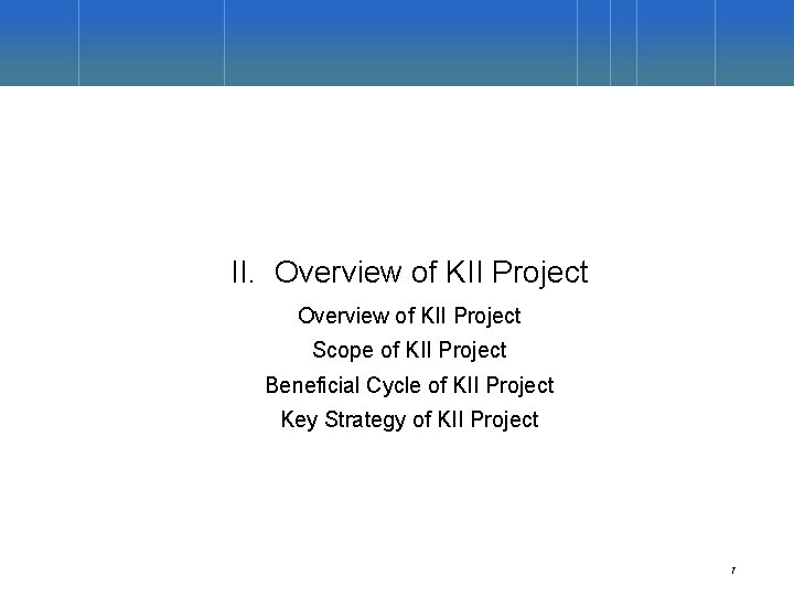 II. Overview of KII Project Scope of KII Project Beneficial Cycle of KII Project