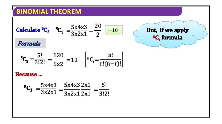 BINOMIAL THEOREM Calculate 5 C 3 Formula 5 C 3 Because. . . 5