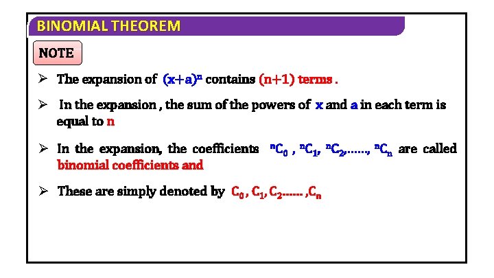 BINOMIAL THEOREM NOTE Ø The expansion of (x+a)n contains (n+1) terms. Ø In the BINOMIAL THEOREM NOTE Ø The expansion of (x+a)n contains (n+1) terms. Ø In the