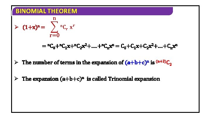 BINOMIAL THEOREM Ø (1+x)n = = n. C 0+n. C 1 x+n. C 2