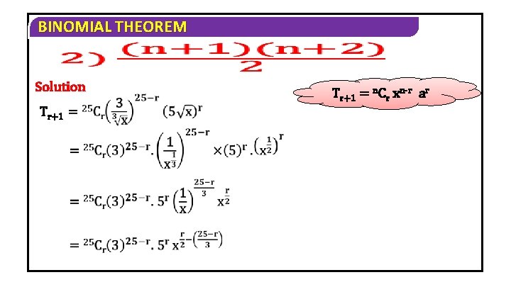 BINOMIAL THEOREM Solution Tr+1 = n. Cr xn-r ar BINOMIAL THEOREM Solution Tr+1 = n. Cr xn-r ar