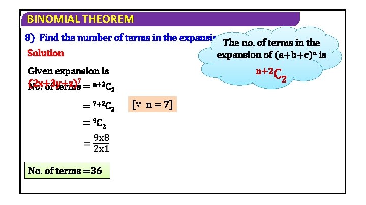 BINOMIAL THEOREM 7 8) Find the number of terms in the expansion. The of