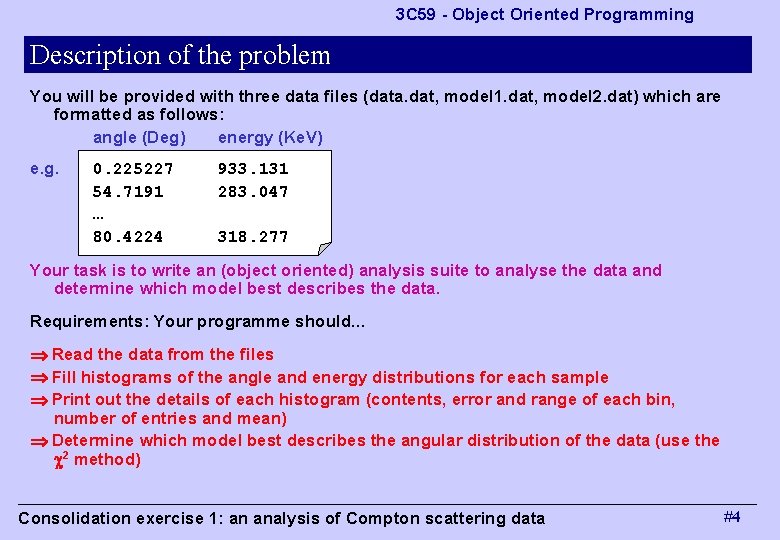 3 C 59 - Object Oriented Programming Description of the problem You will be