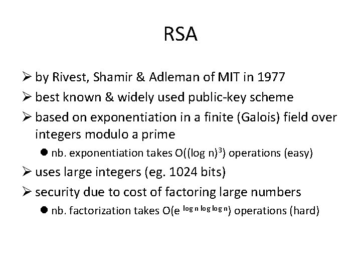 RSA Ø by Rivest, Shamir & Adleman of MIT in 1977 Ø best known