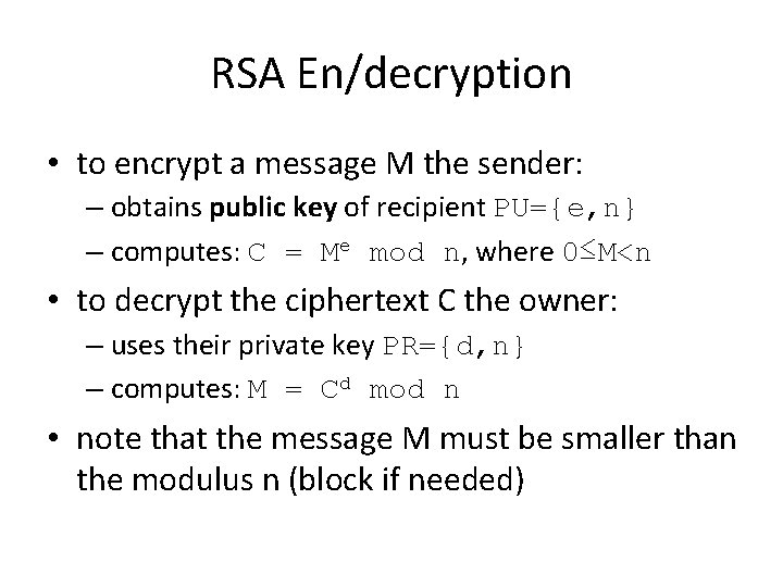 RSA En/decryption • to encrypt a message M the sender: – obtains public key