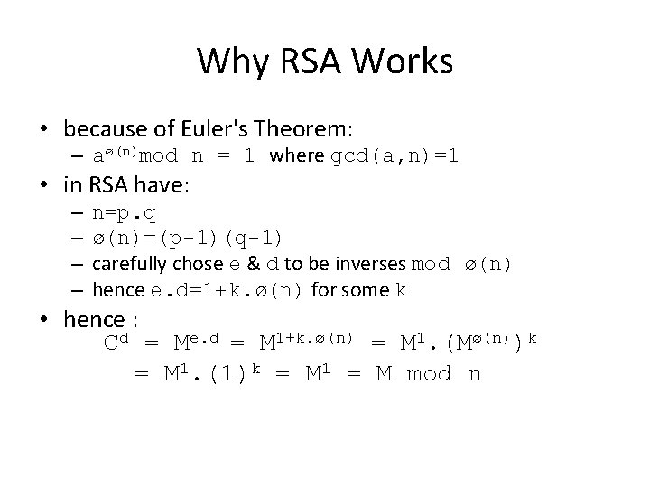 Why RSA Works • because of Euler's Theorem: – aø(n)mod n = 1 where