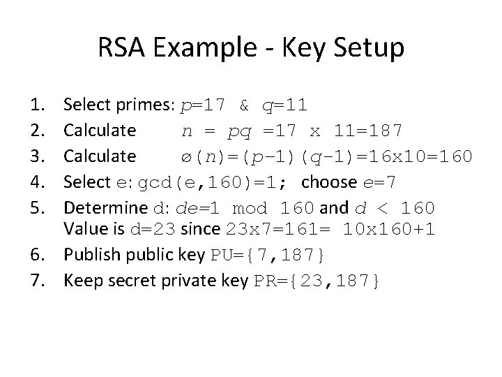 RSA Example - Key Setup 1. 2. 3. 4. 5. Select primes: p=17 &