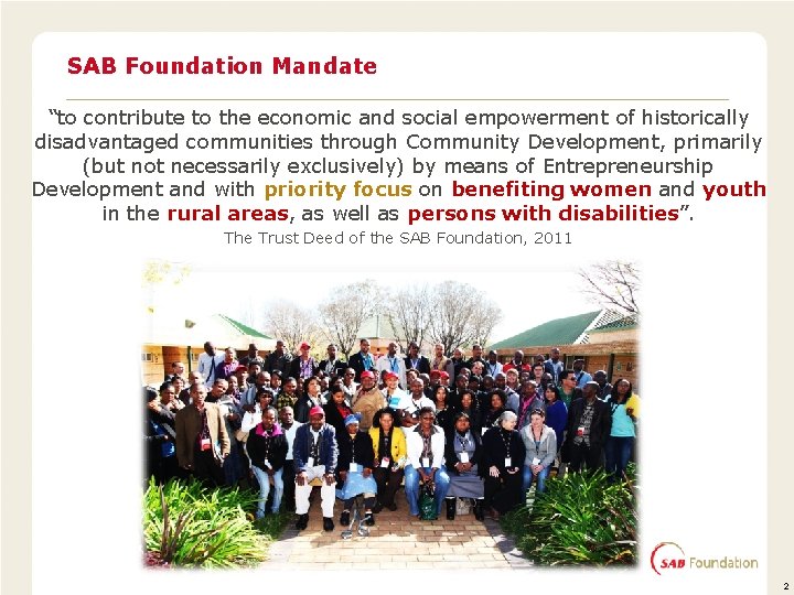 SAB Foundation Mandate “to contribute to the economic and social empowerment of historically disadvantaged