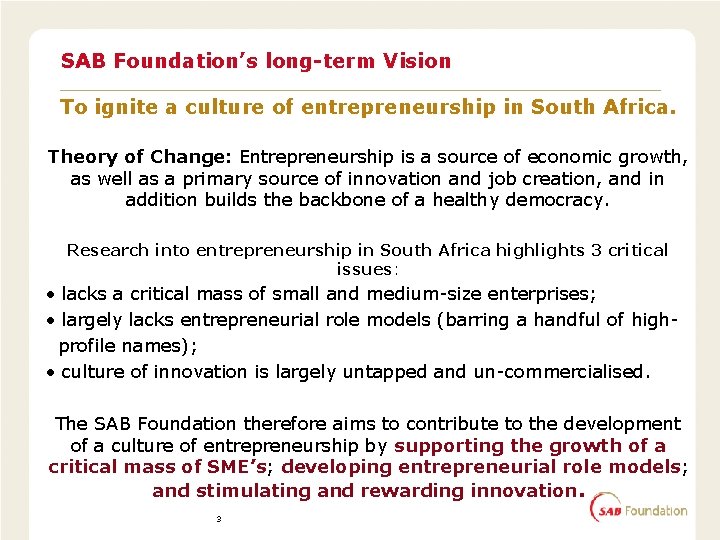 SAB Foundation’s long-term Vision To ignite a culture of entrepreneurship in South Africa. Theory