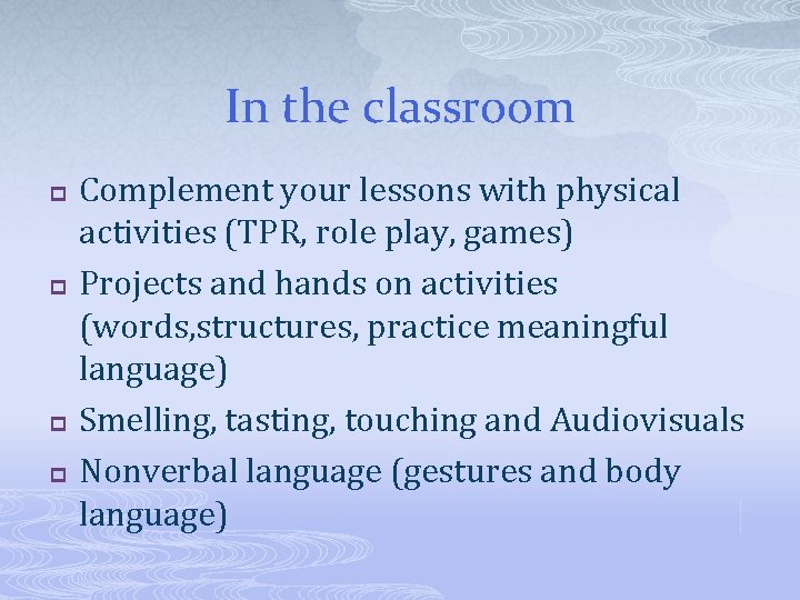 In the classroom p p Complement your lessons with physical activities (TPR, role play,