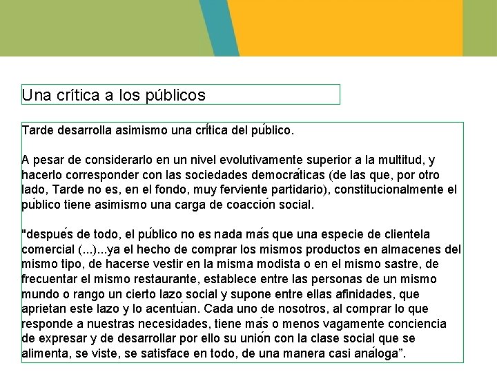 Una crítica a los públicos Tarde desarrolla asimismo una cri tica del pu blico.