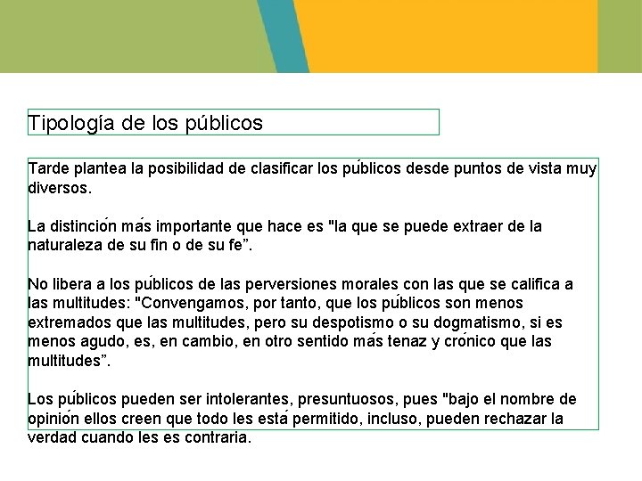 Tipología de los públicos Tarde plantea la posibilidad de clasificar los pu blicos desde