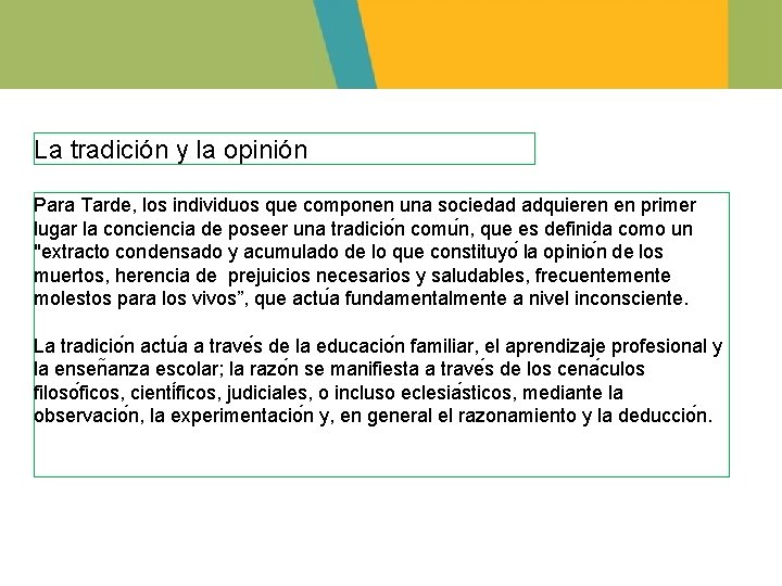 La tradición y la opinión Para Tarde, los individuos que componen una sociedad adquieren