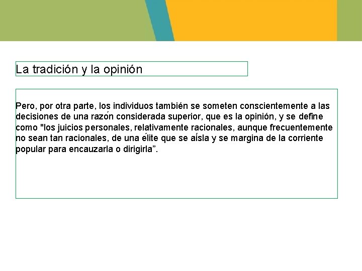 La tradición y la opinión Pero, por otra parte, los individuos también se someten