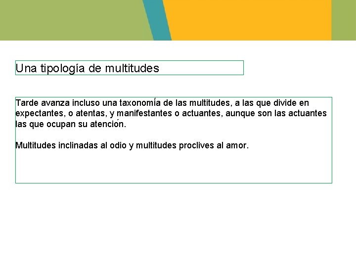 Una tipología de multitudes Tarde avanza incluso una taxonomi a de las multitudes, a