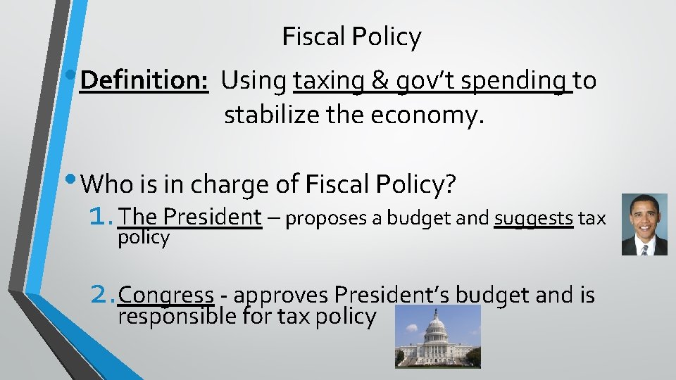 Fiscal Policy • Definition: Using taxing & gov’t spending to stabilize the economy. •