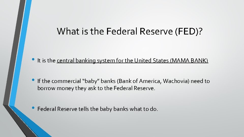What is the Federal Reserve (FED)? • It is the central banking system for