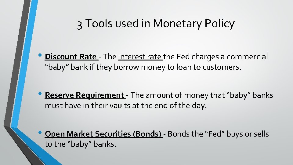 3 Tools used in Monetary Policy • Discount Rate - The interest rate the