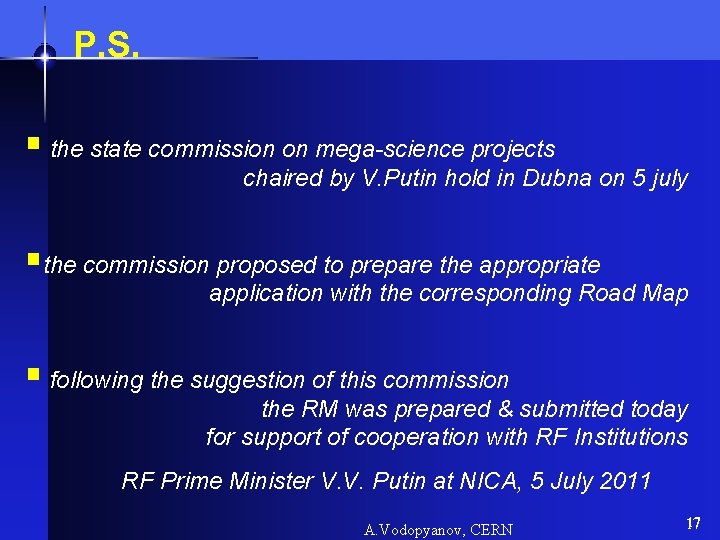 P. S. § the state commission on mega-science projects chaired by V. Putin hold