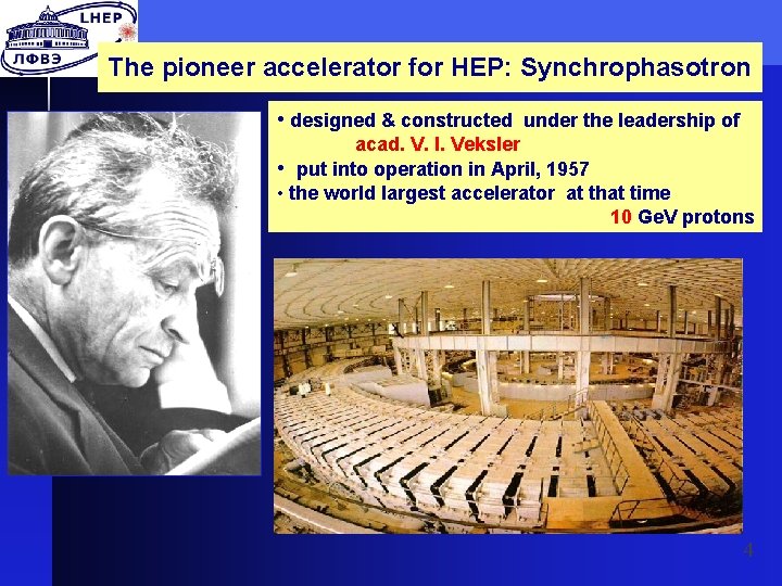 The pioneer accelerator for HEP: Synchrophasotron • designed & constructed under the leadership of